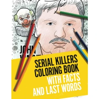 Abbildung von Serial Killers Coloring Book with Facts and Last Words: Notorious Murderers Illustrations including their Criminal History: Number of Victims, Method Murder, Quotes, Penalties Dates