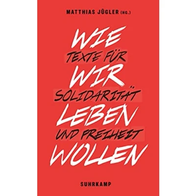Abbildung von Wie wir leben wollen: Texte für Solidarität und Freiheit (suhrkamp taschenbuch)