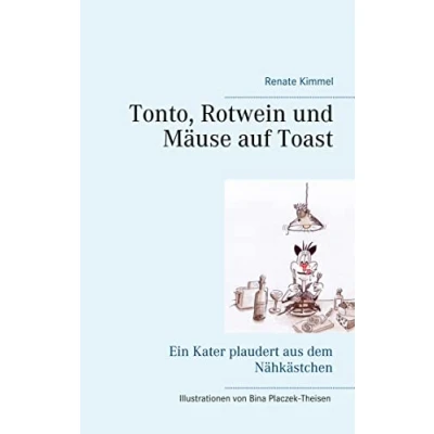 Abbildung von Tonto, Rotwein und Mäuse auf Toast: Ein Kater plaudert aus dem Nähkästchen