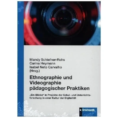 Abbildung von Ethnographie und Videographie pädagogischer Praktiken: „Ein Blicke“ in Projekte der Schul Unterrichtsforschung einer Kultur Digitalität