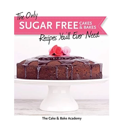 Abbildung von The Only Sugar Free Cakes &amp; Bakes Recipes You&#039;ll Ever Need!