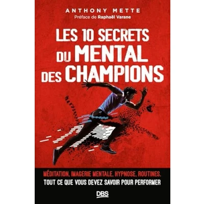 Abbildung von Les 10 secrets du mental des champions: Méditation, imagerie mentale, hypnoses, routines. Tout ce que vous devez savoir pour performer