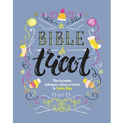 Abbildung von La bible du tricot NED: Tous les points, techniques, astuces et secrets de Debbie Bliss