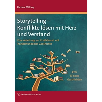 Abbildung von Storytelling Konflikte lösen mit Herz und Verstand: Eine Anleitung zur Erzählkunst hundertundeiner Geschichte plus 33 neue Geschichten