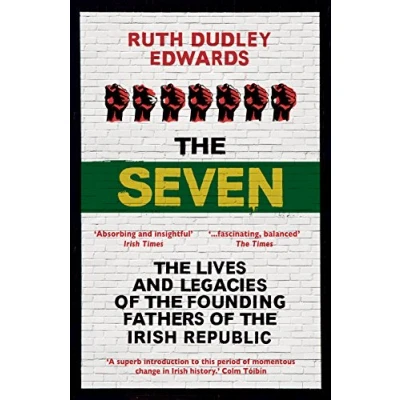 Abbildung von the Seven: Lives and Legacies of Founding Fathers Irish Republic