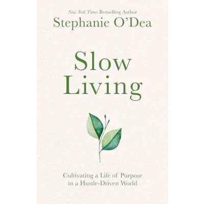 Abbildung von Slow Living: Cultivating a Life of Purpose in Hustle Driven World