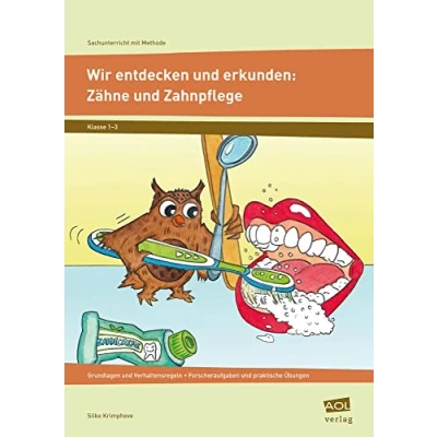 Abbildung von Wir entdecken und erkunden: Zähne Zahnpflege: Grundlagen Verhaltensregeln Forscheraufgaben praktische Übungen (1. bis 3. Klasse) (Sachunterricht mit Methode)