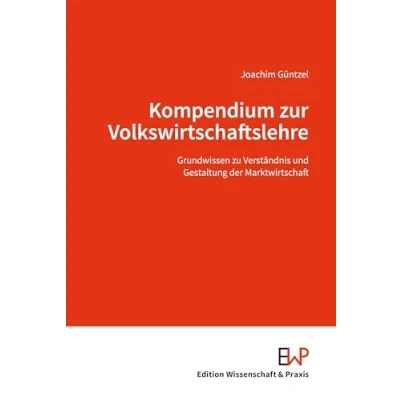 Abbildung von Kompendium zur Volkswirtschaftslehre.: Grundwissen zu Verständnis und Gestaltung der Marktwirtschaft.