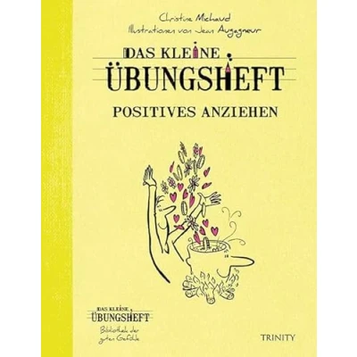 Abbildung von Das kleine Übungsheft Positives anziehen (Das Übungsheft, Bibliothek der guten Gefühle)