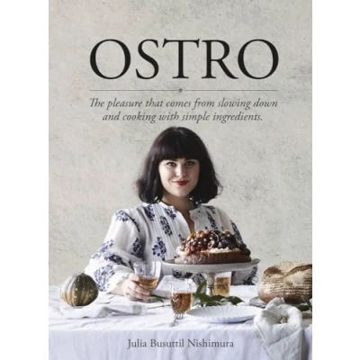 Abbildung von Ostro: The Pleasure That Comes from Slowing Down and Cooking with Simple Ingredients