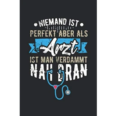 Abbildung von Niemand Ist Perfekt Aber Als Arzt Man Verdammt Nah Dran: DIN A5 Dotted Punkteraster Heft für jeden Notizbuch Tagebuch Planer Doktor Notiz Buch Geschenk Facharzt Chefarzt Ärztin Notebook