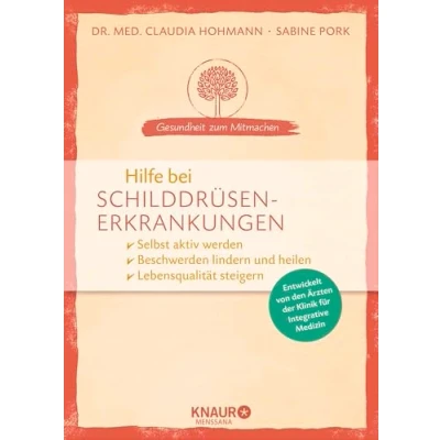 Abbildung von Hilfe bei Schilddrüsenerkrankungen: selbst aktiv werden Beschwerden lindern und heilen Lebensqualität steigern (Gesundheit zum Mitmachen)