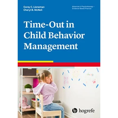 Abbildung von Time Out in Child Behavior Management (Advances Psychotherapy Evidence Based Practice, Band 48)