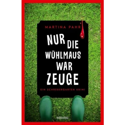 Abbildung von Nur die Wühlmaus war Zeuge: Ein Schrebergarten Krimi