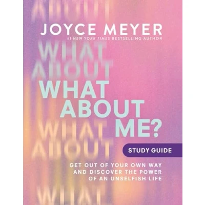 Abbildung von What About Me? Study Guide: Get Out of Your Own Way and Discover the Power an Unselfish Life