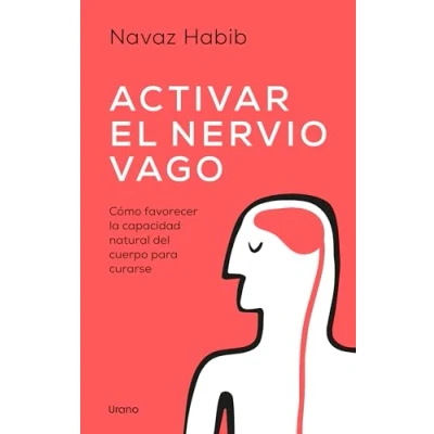 Abbildung von Activar el nervio vago: Cómo favorecer la capacidad natural del cuerpo para curarse (SALUD Y BIENESTAR)