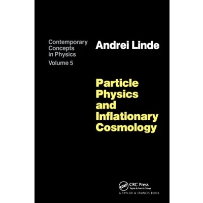 Abbildung von Particle Physics and Inflationary Cosmology (CONTEMPORARY CONCEPTS IN PHYSICS)
