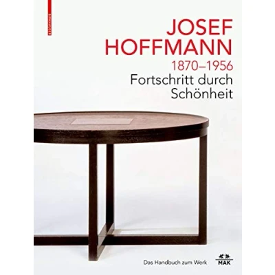 Abbildung von JOSEF HOFFMANN 18701956: Fortschritt durch Schönheit: Das Handbuch zum Werk