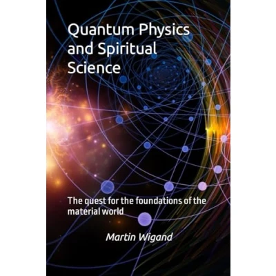 Abbildung von Quantum Physics and Spiritual Science: the quest for foundations of material world
