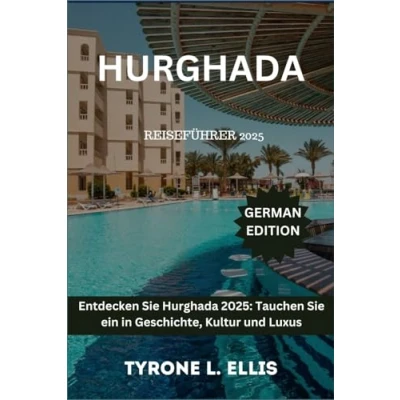Abbildung von Hurghada Reiseführer 2025: Entdecken Sie Tauchen ein in Geschichte, Kultur und Luxus