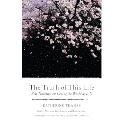 Abbildung von the Truth of This Life: Zen Teachings on Loving World as It Is