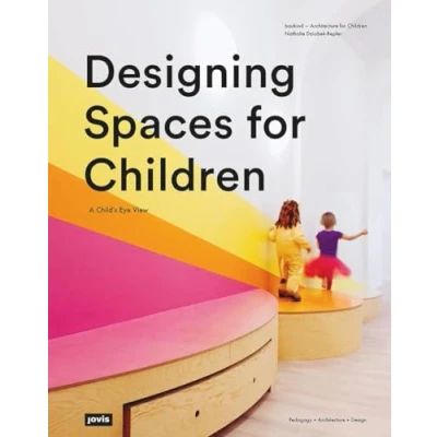 Abbildung von Designing Spaces for Children: A Child’s Eye View