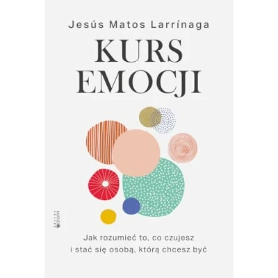 Abbildung von Kurs emocji: Jak rozumieć to, co czujesz, i stać się osobą, którą chcesz być