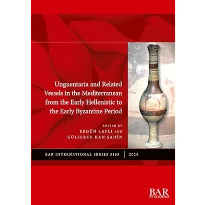 Abbildung von Unguentaria and Related Vessels in the Mediterranean from Early Hellenistic to Byzantine Period (International)
