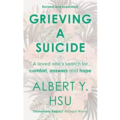 Abbildung von Grieving A Suicide: Loved One&#039;s Search For Comfort, Answers And Hope