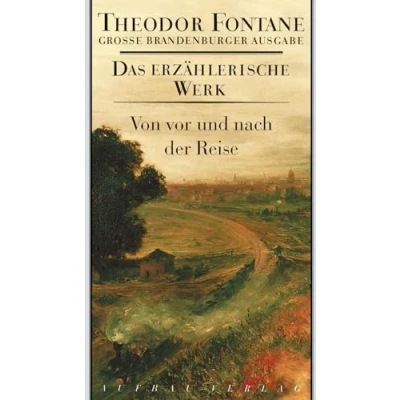 Abbildung von Von vor und nach der Reise: Plaudereien kleine Geschichten (Fontane GBA Das erzählerische Werk, Band 19)