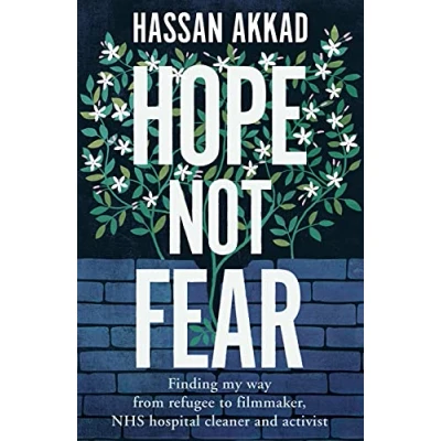 Abbildung von Hope Not Fear: Finding My Way from Refugee to Filmmaker NHS Hospital Cleaner and Activist