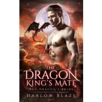 Abbildung von The Dragon King’s Mate: A Fated Mates Shifter Romance (Bad Dragon’s Bride, Band 1)