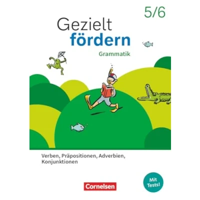 Abbildung von Gezielt fördern Lern und Übungshefte Deutsch 2025 5./6. Schuljahr: Grammatik Verben, Präpositionen, Adverbien, Konjunktionen Thematisches Arbeitsheft