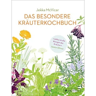 Abbildung von Das besondere Kräuterkochbuch: Mehr als 250 köstliche Rezepte für die Kräuterküche einfach, schnell und unkompliziert. Empfohlen mit einem Vorwort von Jamie Oliver