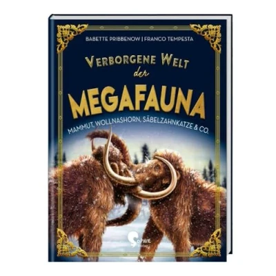 Abbildung von Verborgene Welt der Megafauna: Mammuts, Wollnashörner, Säbelzahnkatzen &amp; Co. (Verborgene Welten)