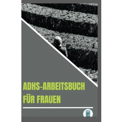Abbildung von ADHS Arbeitsbuch für Frauen: Bewährte Übungen und Strategien zur Verbesserung der exekutiven Funktionen, Konzentration Motivation: Wichtige Lebenskompetenzen Frauen mit