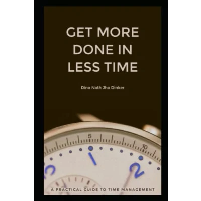 Abbildung von Get More Done in Less Time: A Practical Guide to Time Management