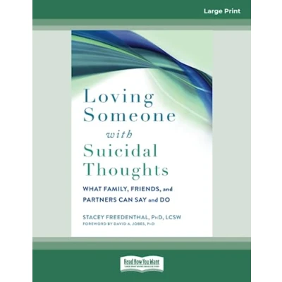 Abbildung von Loving Someone with Suicidal Thoughts: What Family, Friends, and Partners Can Say Do (New Harbinger Series)