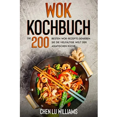 Abbildung von Wok Kochbuch: die 200 besten Rezepte. Genießen Sie vielfältige Welt der asiatischen Küche.