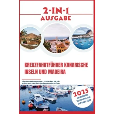 Abbildung von Kreuzfahrtführer Kanarische Inseln und Madeira 2025: Entdeckungsreise Entdecken Sie die Vulkanwunder üppigen Landschaften