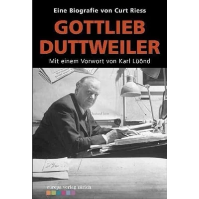 Abbildung von Gottlieb Duttweiler: Eine Biographie. Vorwort: Lüönd, Karl