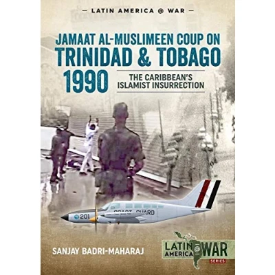 Abbildung von Trinidad 1990: The Caribbean&#039;s Islamist Insurrection (Latin America at War, Band 19)