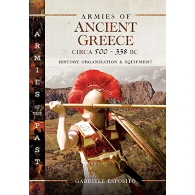 Abbildung von Armies of Ancient Greece Circa 500 to 338 BC: History, Organization &amp; Equipment (Armies the Past)