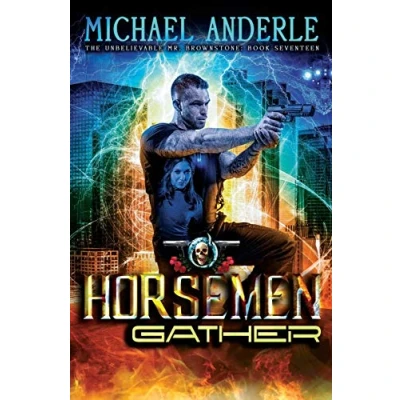 Abbildung von The Horsemen Gather: An Urban Fantasy Action Adventure (The Unbelievable Mr. Brownstone, Band 17)