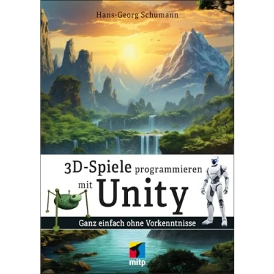 Abbildung von 3D Spiele programmieren mit Unity: Ganz einfach ohne Vorkenntnisse