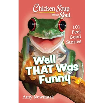 Abbildung von Chicken Soup for the Soul: Well That Was Funny: 101 Feel Good Stories