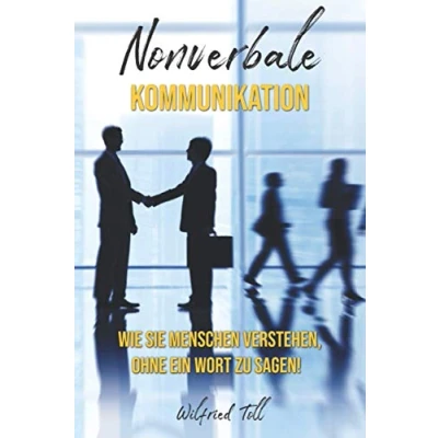 Abbildung von Nonverbale Kommunikation: Wie sie Menschen verstehen ohne ein Wort zu Sagen!