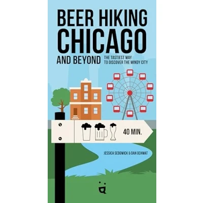 Abbildung von Beer Hiking Chicago: the Tastiest Way to Discover Windy City