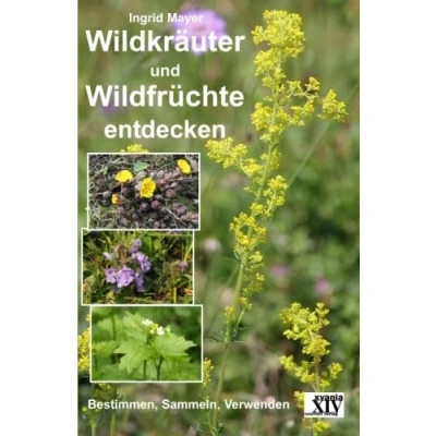 Abbildung von Wildkräuter und Wildfrüchte: Bestimmen, Sammeln, Verwenden