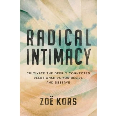 Abbildung von Radical Intimacy: Cultivate the Deeply Connected Relationships You Desire and Deserve